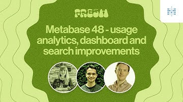 Metabase 48 - Usage analytics, plus dashboard and search improvements | Webinar recording