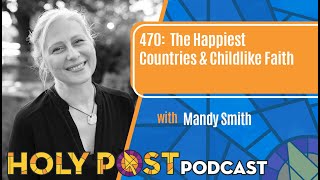 470: The Happiest Countries & Childlike Faith with Mandy Smith