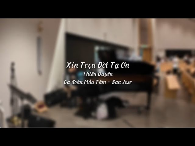 Xin Trọn Đời Tạ Ơn - St: Thiên Duyên | Ca đoàn Mẫu Tâm - Giáo xứ Đức Mẹ La Vang, San Jose