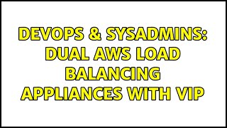DevOps & SysAdmins: Dual AWS load balancing appliances with VIP (2 Solutions!!)