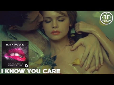 Matvey Emerson & Stephen Ridley - I Know You Care