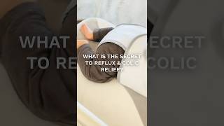 What is the secret to reflux and colic relief? 🤫