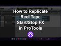 How to Create Reel Tape Stop and Start Effects in ProTools
