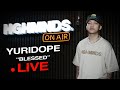 Yuridope  blessed hghmnds on air live