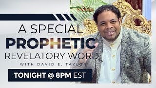 Special Prophetic Urgent Word and Update with David E. Taylor! News