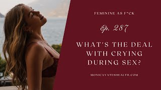 287: What's the deal with crying during sex?
