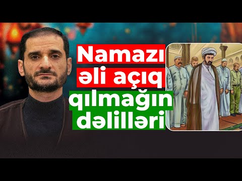 SIE CAVAB VERIR-008. NAMAZI ELI ACIQ QILMAQIN DELILLERI.