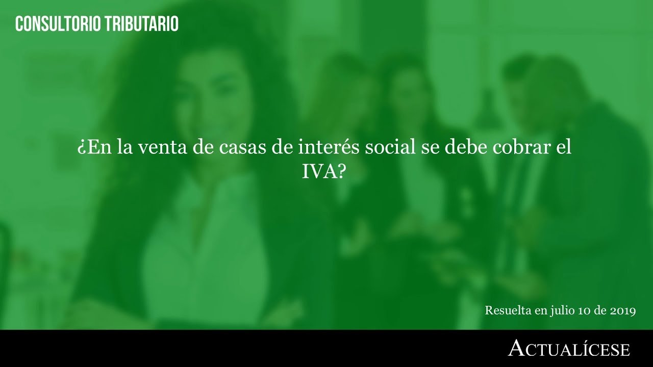 Cobro de IVA en la venta de casas de interés social impuestos directos e indirectos