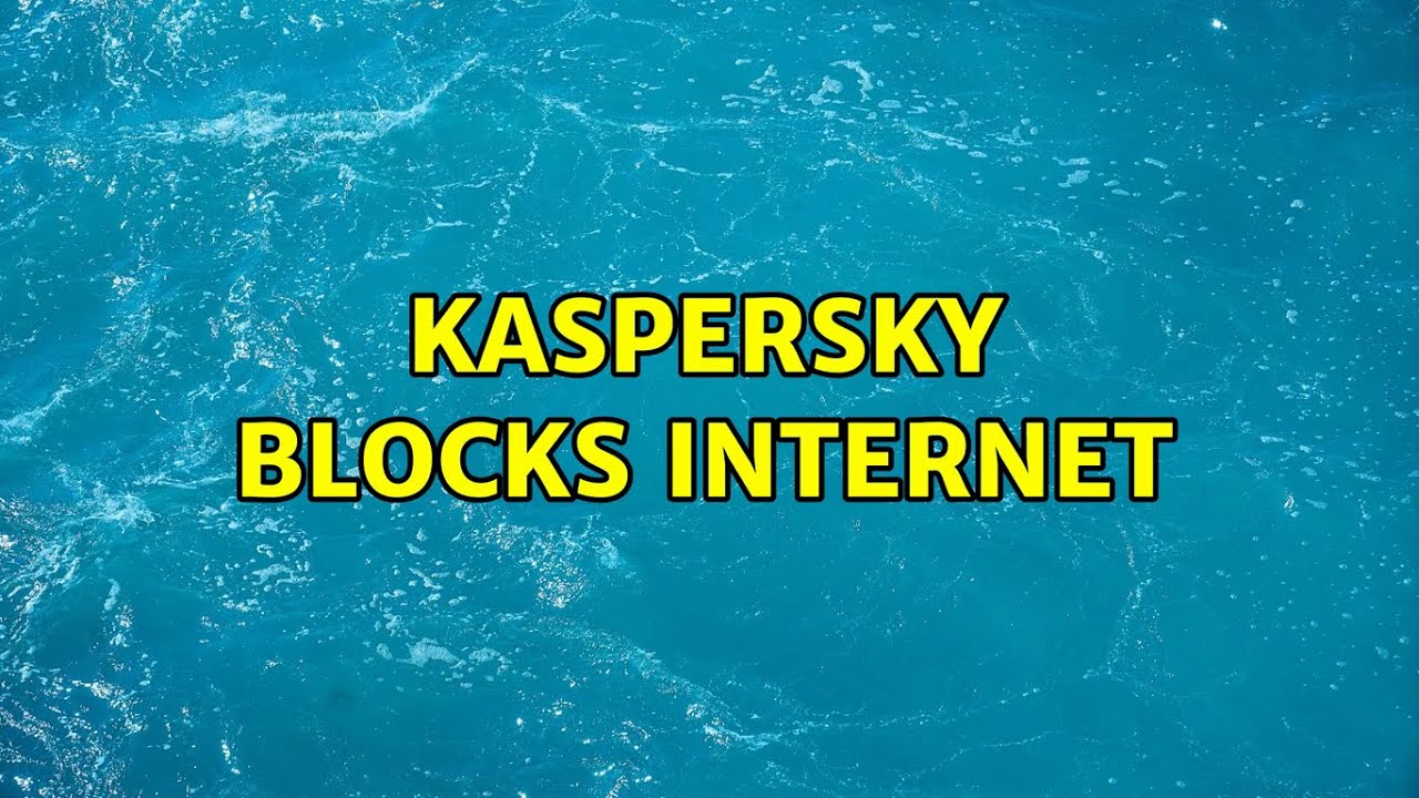 Kaspersky blocks (4 Solutions!!) YouTube