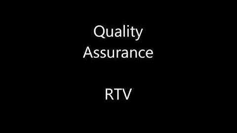 Quality Assurance by RTV