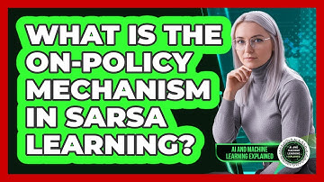 What Is The On-Policy Mechanism In SARSA Learning?