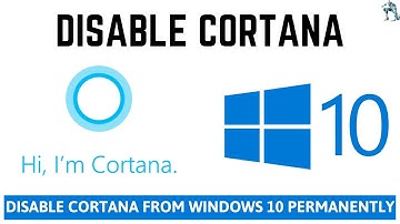 How To Disable Cortana Permanently In Windows 10 | Uninstall Cortana Windows 10 | Remove Cortana
