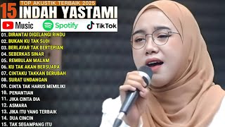 INDAH YASTAMI FULL ALBUM -DIRANTAI DIGELANGI RINDU - BUKAN KU TAK SUDI || COVER AKUSTIK TERBAIK 2025