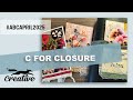 C Is For Closure Abcapril2025 C Is For Closure Abcapril2025