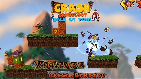 Crash Bandicoot - Back In Time Fan Game Custom Level: Vulture By AresanBandicoot
