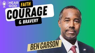 Dr. Ben Carson, Faith, Courage & Bravery