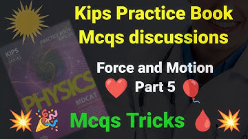 Force and motion 💥 Kips Practice book Mcqs discussions with Tricks 🩸| Part 5 | Mdcat | NEET | 2022
