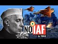 Why IAF Was Not Used In 1962? No Indian Air Force In 1962