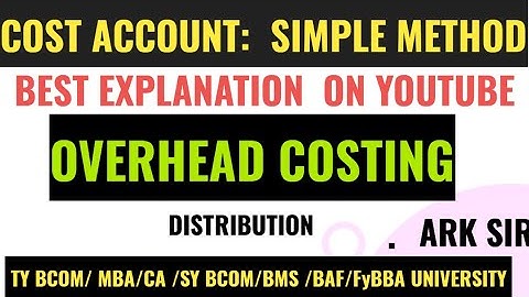 UNIVERSITY SOLUTION Overheads distribution 20 marks COST ACCOUNTS TYBCOM SEM 5