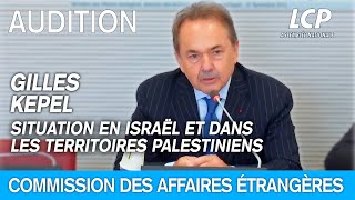 Audition de M. Gilles Kepel sur la situation en Israël et dans les territoires palestiniens.
