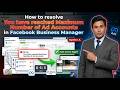 How to resolve You have reached Maximum Number of Ad Accounts in Facebook Business Manager?