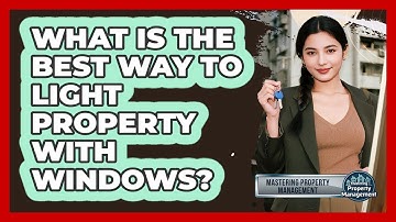 What is the Best Way to Light Property with Windows?