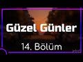 Güzel Günler 14 Bölüm Podcast Full Today Podcast Episode Promo 