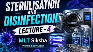 Sterilisation and Disinfection | Lecture 4 | Microbiology Series | MLT Siksha