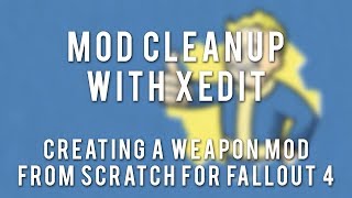 FO4 Weapon Modding Tutorial - Part 15 - Mod Cleanup with xEdit