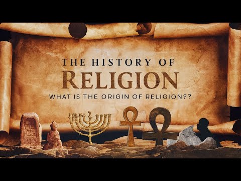 The History of Religion | what is the origin of religion?