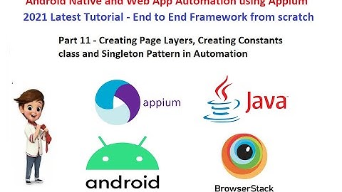 Part 11 - Appium Latest - Creating Page Layers - Singleton Design pattern in Automation