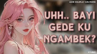 Bayi Gede ku Ngambek? | Asmr Roleplay Girlfriend | Asmr Indonesia | Roleplay Pacar Indo