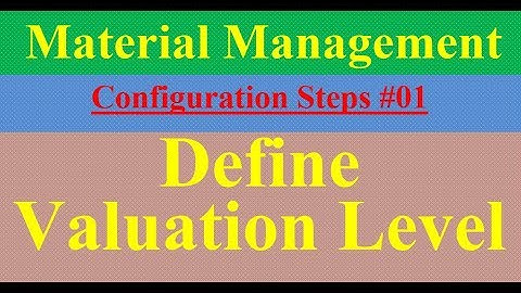 MM Configuration Steps #01 Define Valuation Level