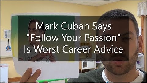 Mark Cuban Says "Follow Your Passion" Is Worst Career Advice