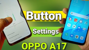 How to Change back button Oppo A17, Oppo A17 side Button Settings, Oppo A17 Navigation full screen