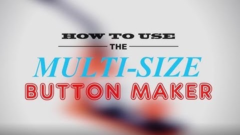 How to use the Flex1000 Multi-Size Button Maker from People Power Press