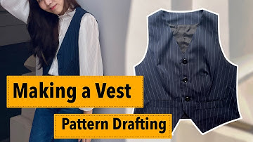 Making a Vest [ Pattern Drafting ]