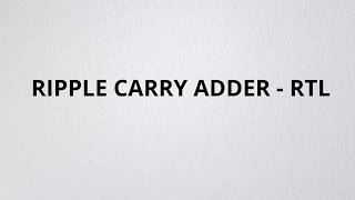 How Does a Chip Add? RTL DESING. Ripple Carry Adder
