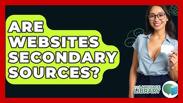 Are Websites Secondary Sources? - The Language Library