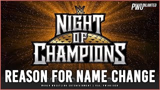 𝙍𝙀𝙋𝙊𝙍𝙏: Reason WWE Made The Night Of Champions Name Change
