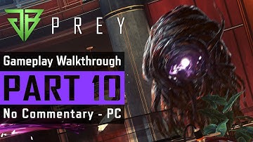 PREY PC Gameplay Walkthrough Part 10 No Commentary (1080p60) - Morgan Can
