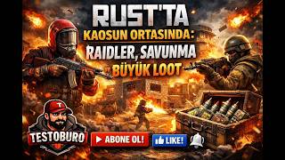 RUST’TA Kaosun Ortasında: Raidler, Savunma ve Büyük Loot
