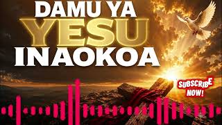 DAMU YA YESU NAOKOA
