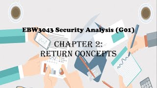 EBW3043 Security Analysis (G01) | Chapter 2: Return Concepts (Part 1)