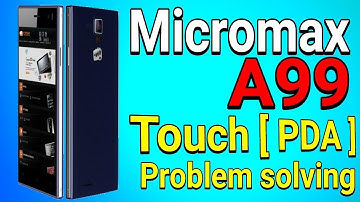Micromax A99 touch (PDA) problem 100% original