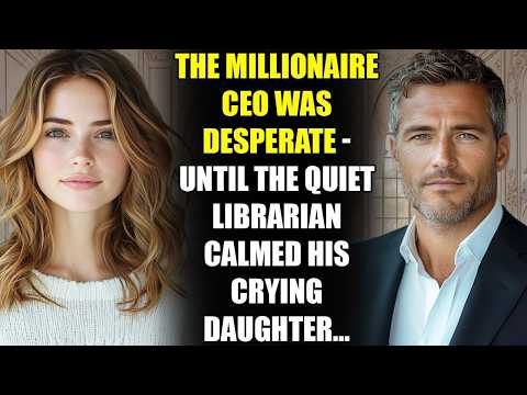 The MILLIONAIRE CEO Was Desperate   Until the Quiet Librarian Calmed His Crying Daughter