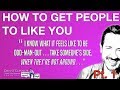 How to Get People to Like You More: Thinking, "How do I get people to like me?" Here's How! Pt. 1