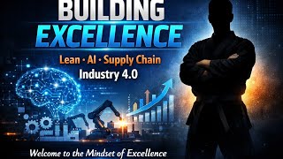 Building Excellence: Lean, Supply Chain, AI & Industry 4.0 | Welcome to My Journey 🚀 #excellence 