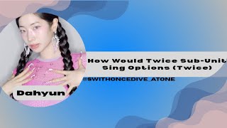 How Would Twice Sub-Unit Sing Options [Twice] + Lyrics  | How Would #8