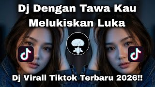 Download lagu DJ DENGAN TAWA KAU MELUKISKAN LUKA__DJ VIRALL TIKTOK TERBARU 2026!!